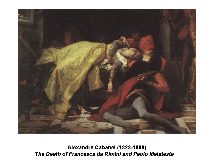 Alexandre Cabanel (1823 -1889) The Death of Francesca da Rimini and Paolo Malatesta Alexandre Cabanel (1823 -1889) The Death of Francesca da Rimini and Paolo Malatesta