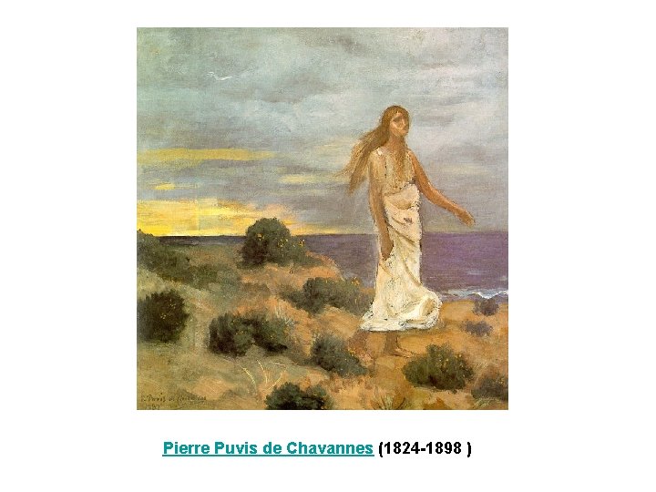Pierre Puvis de Chavannes (1824 -1898 ) Pierre Puvis de Chavannes (1824 -1898 )