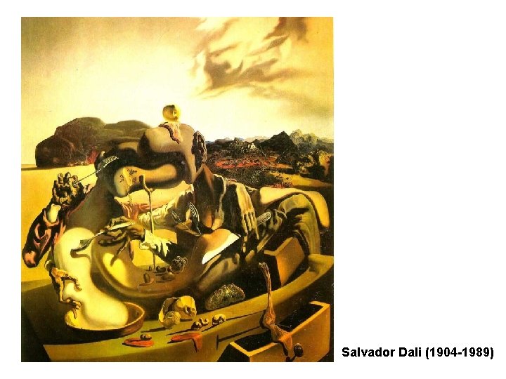 Salvador Dali (1904 -1989) Salvador Dali (1904 -1989)
