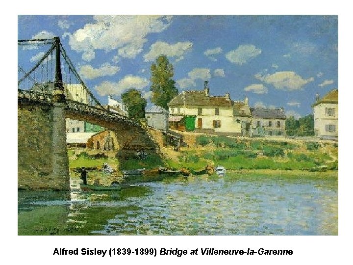 Alfred Sisley (1839 -1899) Bridge at Villeneuve-la-Garenne Alfred Sisley (1839 -1899) Bridge at Villeneuve-la-Garenne