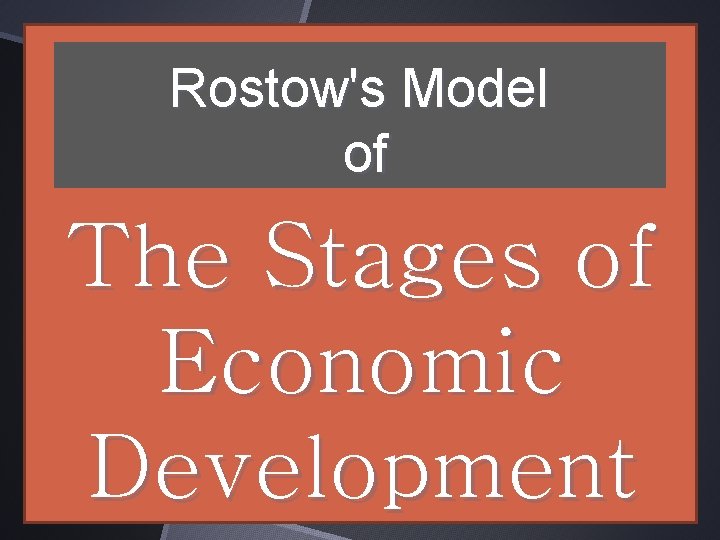 Rostow's Model of The Stages of Economic Development 