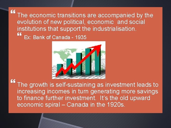  The economic transitions are accompanied by the evolution of new political, economic and