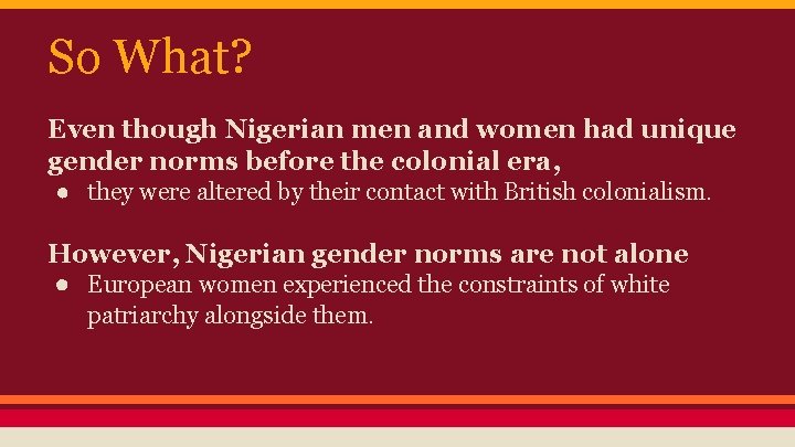 So What? Even though Nigerian men and women had unique gender norms before the