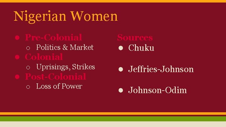 Nigerian Women ● Pre-Colonial o Politics & Market Sources ● Chuku o Uprisings, Strikes