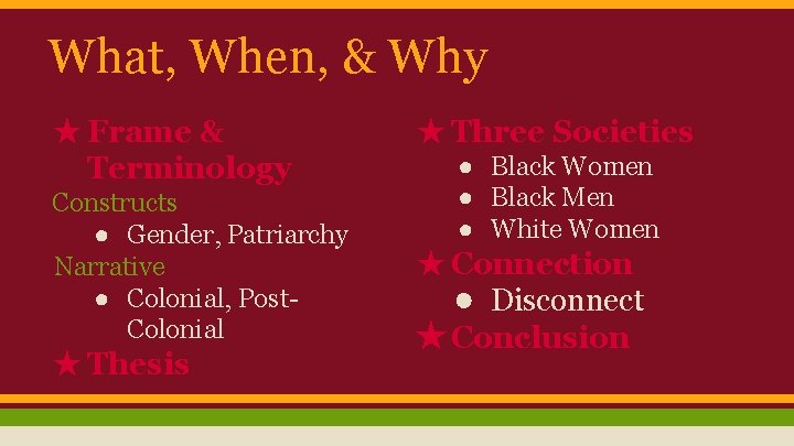 What, When, & Why ★ Frame & Terminology Constructs ● Gender, Patriarchy Narrative ●