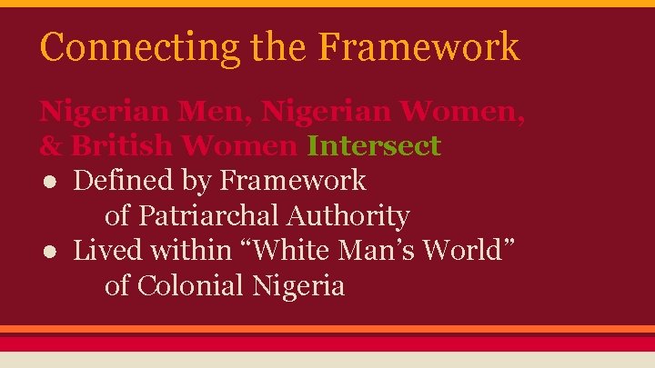 Connecting the Framework Nigerian Men, Nigerian Women, & British Women Intersect ● Defined by