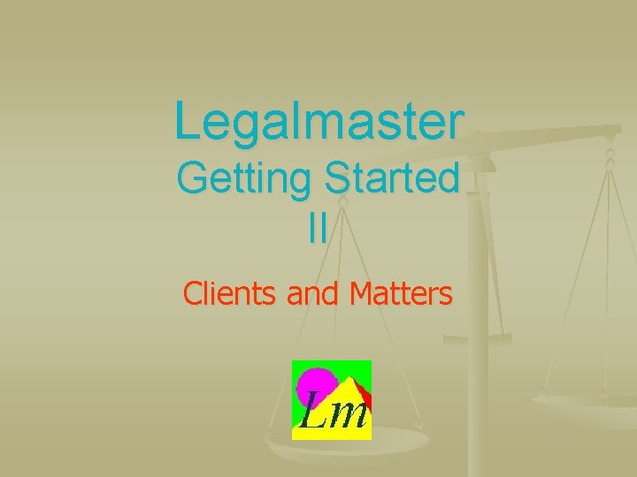 Legalmaster Getting Started II Clients and Matters 