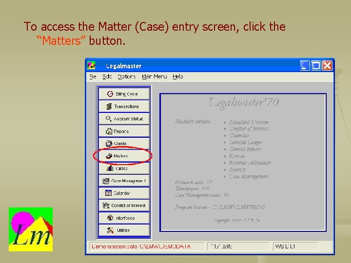 To access the Matter (Case) entry screen, click the “Matters” button. 