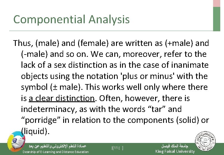 Componential Analysis Thus, (male) and (female) are written as (+male) and (-male) and so