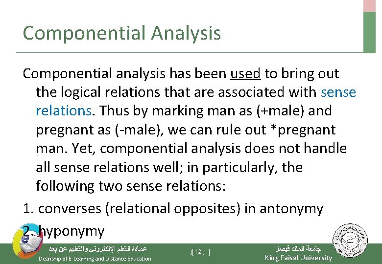 Componential Analysis Componential analysis has been used to bring out the logical relations that