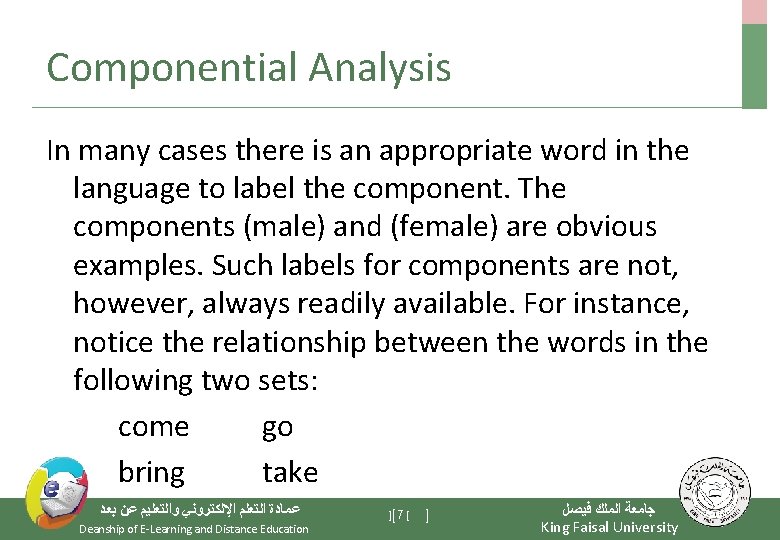 Componential Analysis In many cases there is an appropriate word in the language to