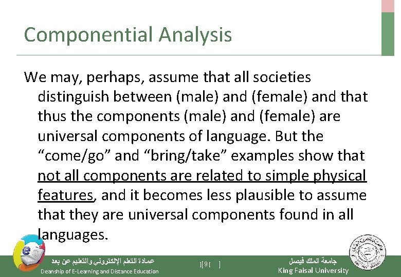 Componential Analysis We may, perhaps, assume that all societies distinguish between (male) and (female)