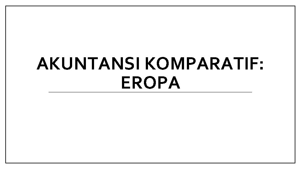 AKUNTANSI KOMPARATIF: EROPA 