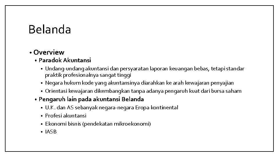 Belanda • Overview • Paradok Akuntansi Undang-undang akuntansi dan persyaratan laporan keuangan bebas, tetapi