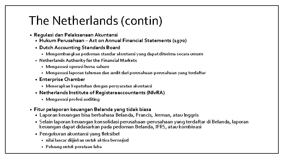 The Netherlands (contin) • Regulasi dan Pelaksanaan Akuntansi • Hukum Perusahaan – Act on