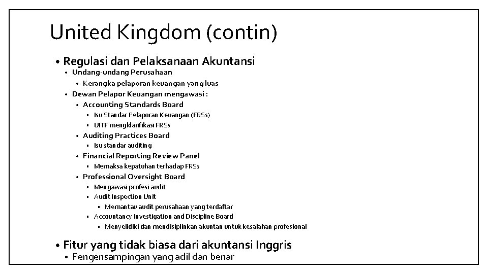 United Kingdom (contin) • Regulasi dan Pelaksanaan Akuntansi Undang-undang Perusahaan • Kerangka pelaporan keuangan