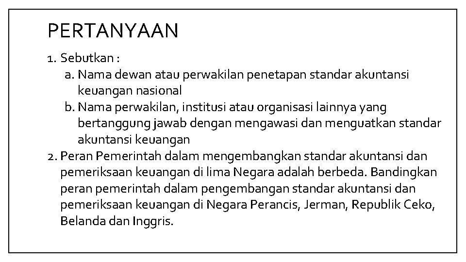 PERTANYAAN 1. Sebutkan : a. Nama dewan atau perwakilan penetapan standar akuntansi keuangan nasional