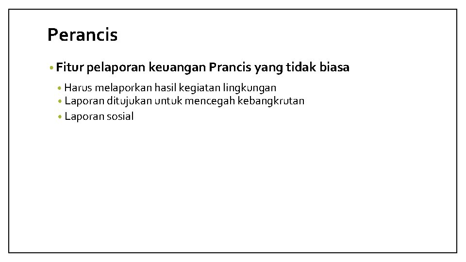 Perancis • Fitur pelaporan keuangan Prancis yang tidak biasa • Harus melaporkan hasil kegiatan