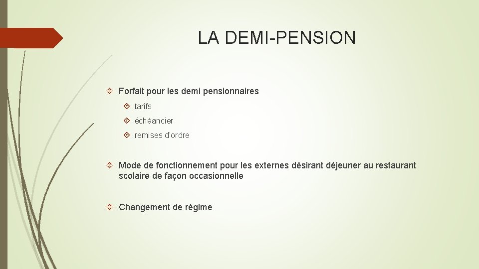 LA DEMI-PENSION Forfait pour les demi pensionnaires tarifs échéancier remises d’ordre Mode de fonctionnement