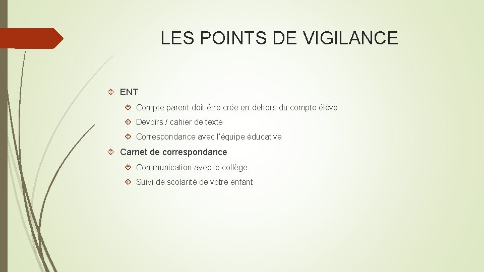 LES POINTS DE VIGILANCE ENT Compte parent doit être crée en dehors du compte