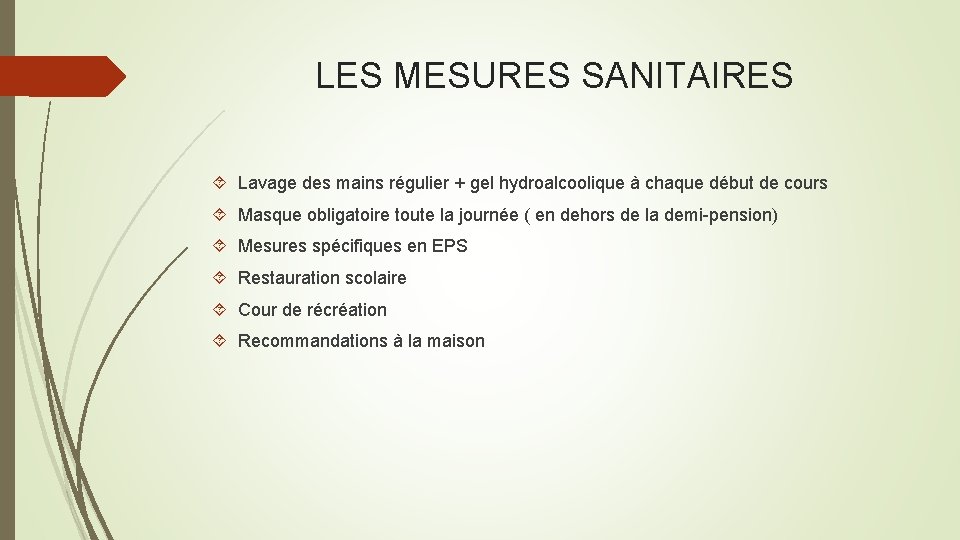 LES MESURES SANITAIRES Lavage des mains régulier + gel hydroalcoolique à chaque début de