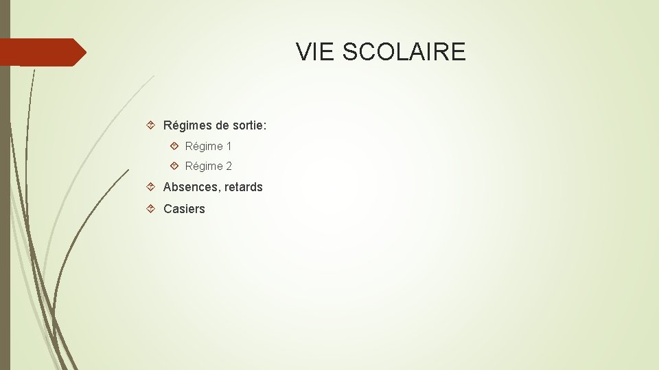 VIE SCOLAIRE Régimes de sortie: Régime 1 Régime 2 Absences, retards Casiers 