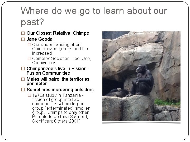 Where do we go to learn about our past? � Our Closest Relative, Chimps