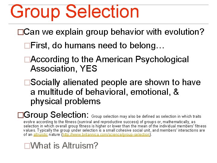 Group Selection �Can we explain group behavior with evolution? �First, do humans need to