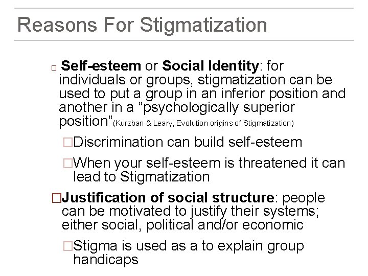 Reasons For Stigmatization Self-esteem or Social Identity: for individuals or groups, stigmatization can be