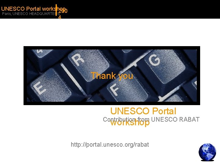 UNESCO Portal workshop 200 Paris, UNESCO HEADQUARTERS 4 Thank you UNESCO Portal Contribution from