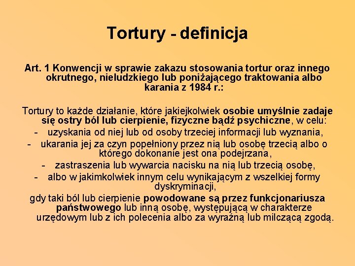 Tortury - definicja Art. 1 Konwencji w sprawie zakazu stosowania tortur oraz innego okrutnego,