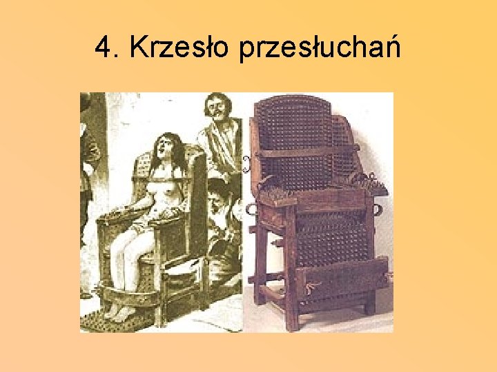 4. Krzesło przesłuchań 