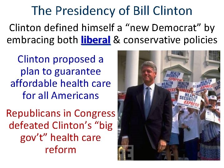 The Presidency of Bill Clinton defined himself a “new Democrat” by embracing both liberal