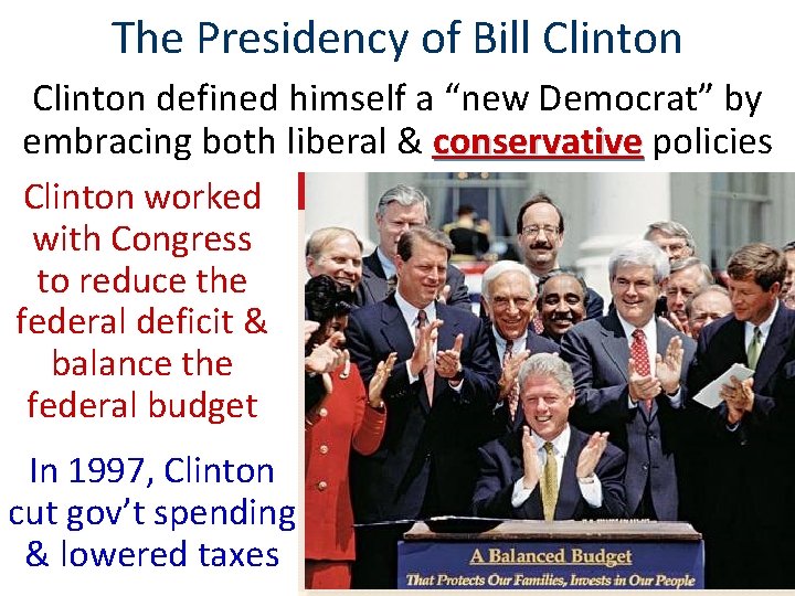 The Presidency of Bill Clinton defined himself a “new Democrat” by embracing both liberal