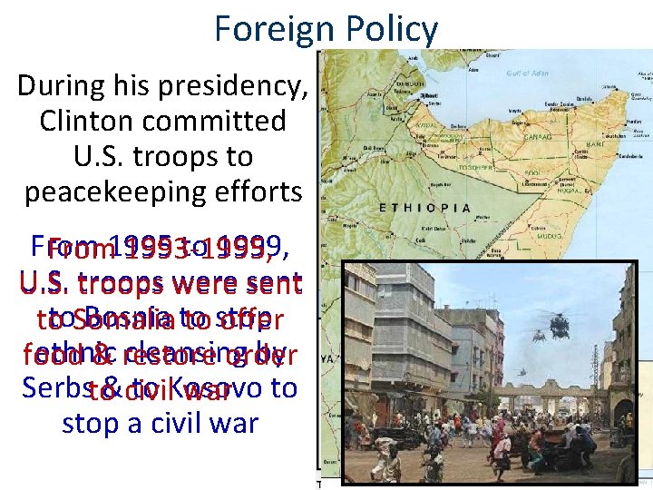 Foreign Policy During his presidency, Clinton committed U. S. troops to peacekeeping efforts From