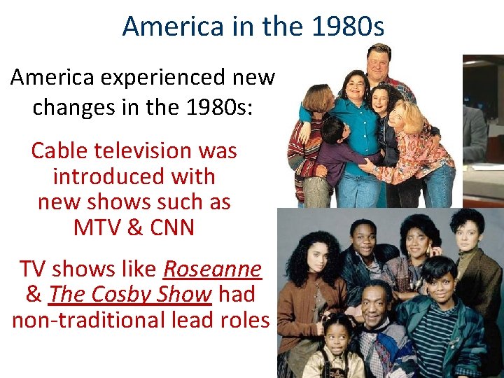 America in the 1980 s America experienced new changes in the 1980 s: Cable