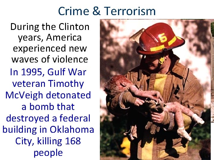 Crime & Terrorism During the Clinton years, America experienced new waves of violence In