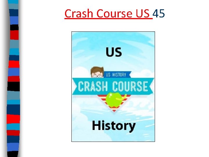 Crash Course US 45 