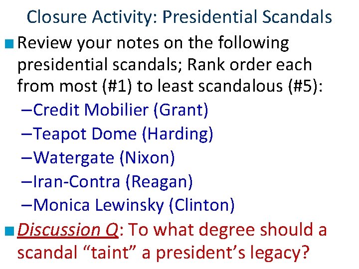 Closure Activity: Presidential Scandals ■ Review your notes on the following presidential scandals; Rank