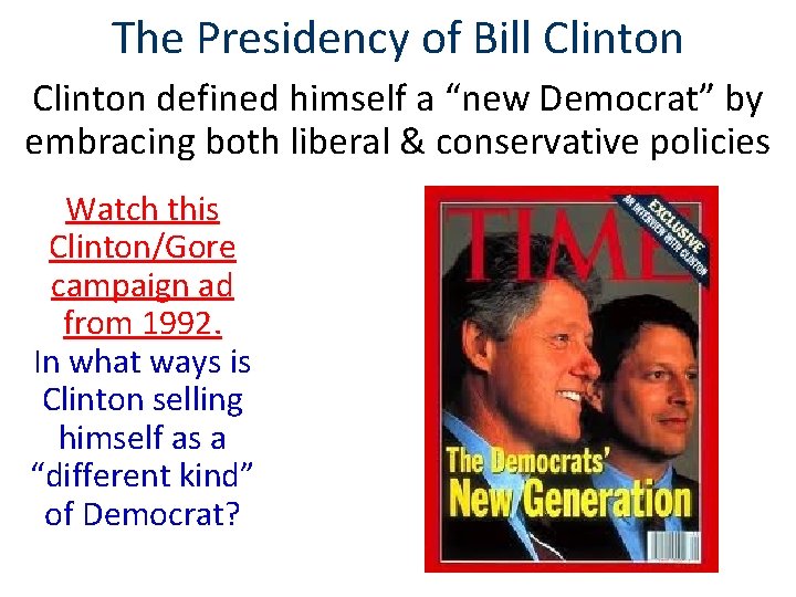 The Presidency of Bill Clinton defined himself a “new Democrat” by embracing both liberal