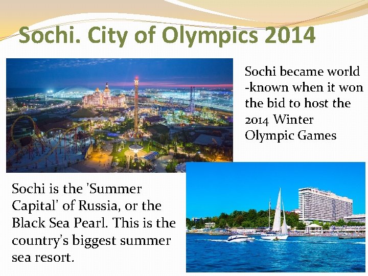Sochi. City of Olympics 2014 Sochi became world -known when it won the bid