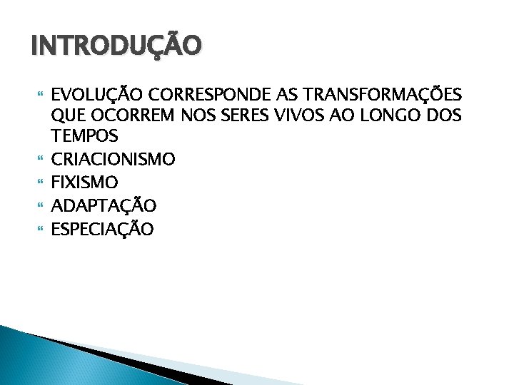 INTRODUÇÃO EVOLUÇÃO CORRESPONDE AS TRANSFORMAÇÕES QUE OCORREM NOS SERES VIVOS AO LONGO DOS TEMPOS