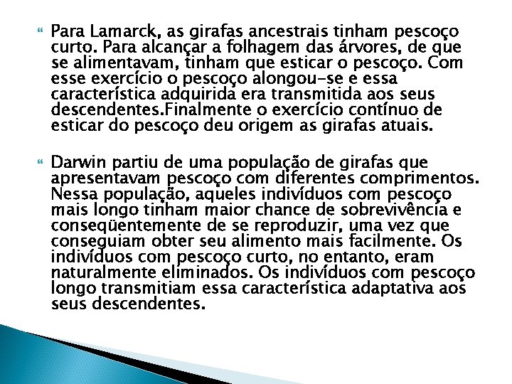  Para Lamarck, as girafas ancestrais tinham pescoço curto. Para alcançar a folhagem das