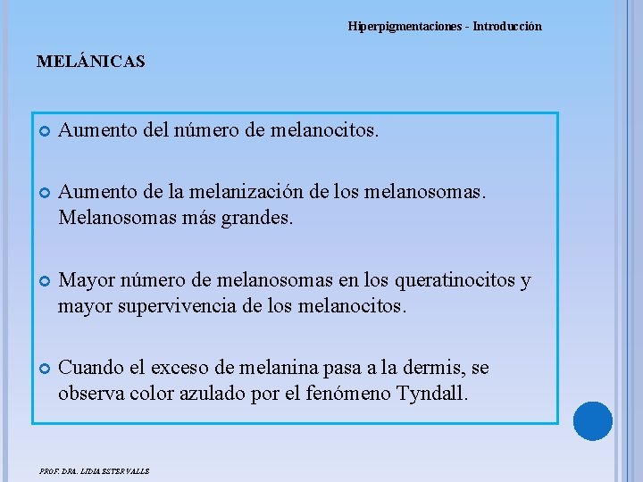 Hiperpigmentaciones - Introducción MELÁNICAS Aumento del número de melanocitos. Aumento de la melanización de