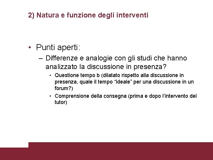 2) Natura e funzione degli interventi • Punti aperti: – Differenze e analogie con