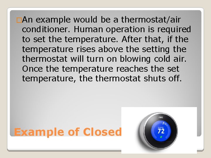 �An example would be a thermostat/air conditioner. Human operation is required to set the