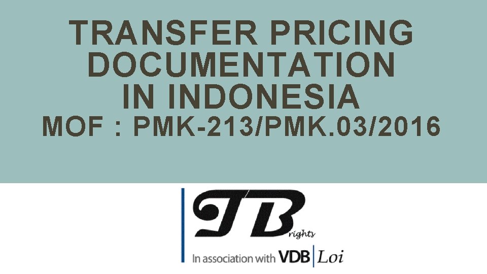 TRANSFER PRICING DOCUMENTATION IN INDONESIA MOF : PMK-213/PMK. 03/2016 