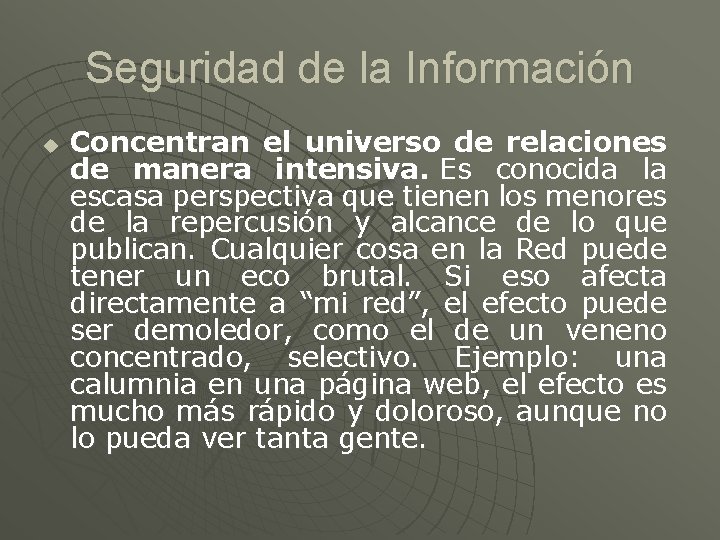 Seguridad de la Información u Concentran el universo de relaciones de manera intensiva. Es