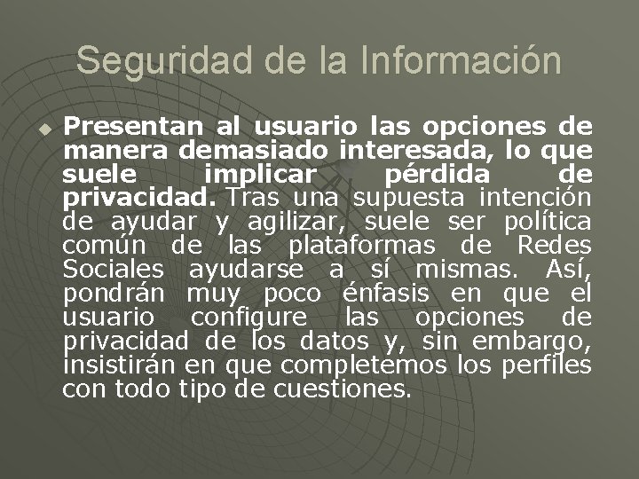 Seguridad de la Información u Presentan al usuario las opciones de manera demasiado interesada,