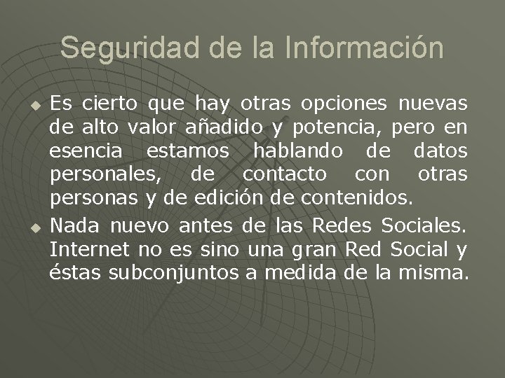 Seguridad de la Información u u Es cierto que hay otras opciones nuevas de